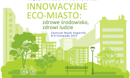 Międzynarodowa konferencja: Innowacyjne eco-miasto, Warszawa 8-9.11.2017 [Aktualizacja]