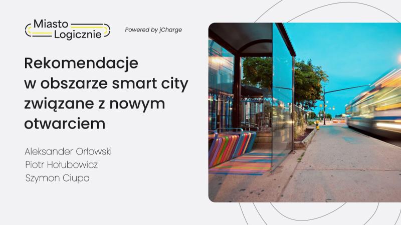 MiastoLogicznie #15: Rekomendacje w obszarze smart city związane z otwarciem