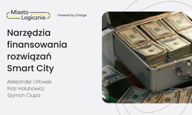 MiastoLogicznie #20: Narzędzia finansowania rozwiązań Smart City