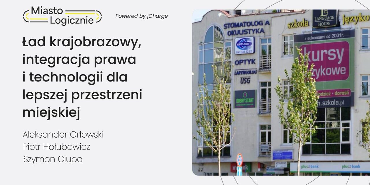 MiastoLogicznie #21: Ład krajobrazowy – integracja prawa i technologii dla lepszej przestrzeni miejskiej