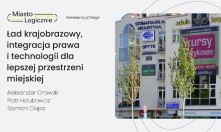 MiastoLogicznie #21: Ład krajobrazowy – integracja prawa i technologii dla lepszej przestrzeni miejskiej