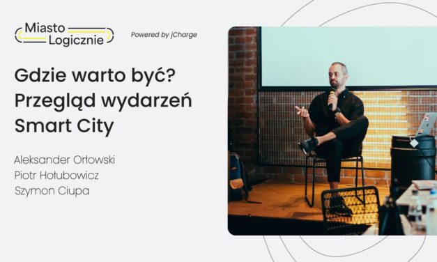 MiastoLogicznie #24: Gdzie warto być? Przegląd wydarzeń Smart City