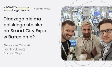 MiastoLogicznie #26: Dlaczego nie ma polskiego stoiska na Smart City Expo World Congress w Barcelonie?