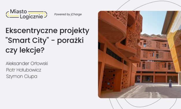 MiastoLogicznie #28: Ekcentryczne projekty „Smart City” – porażki czy lekcje?