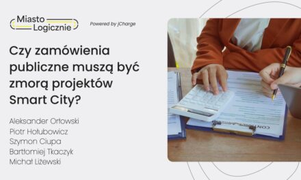 MiastoLogicznie #32: Czy zamówienia publiczne muszą być zmorą projektów smart city?