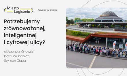 MiastoLogicznie 34: Potrzebujemy zrównoważonej, inteligentnej i cyfrowej ulicy?